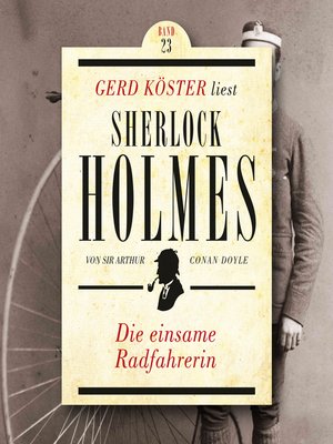 cover image of Die einsame Radfahrerin--Gerd Köster liest Sherlock Holmes, Band 23